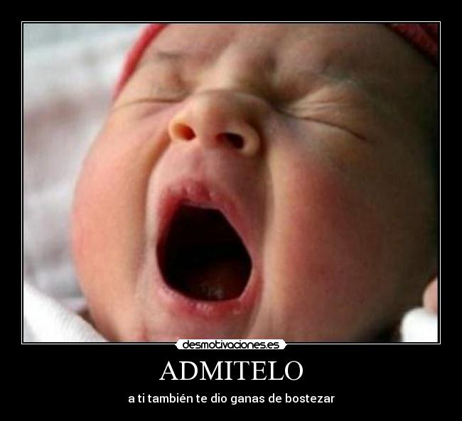 ADMITELO - a ti también te dio ganas de bostezar
