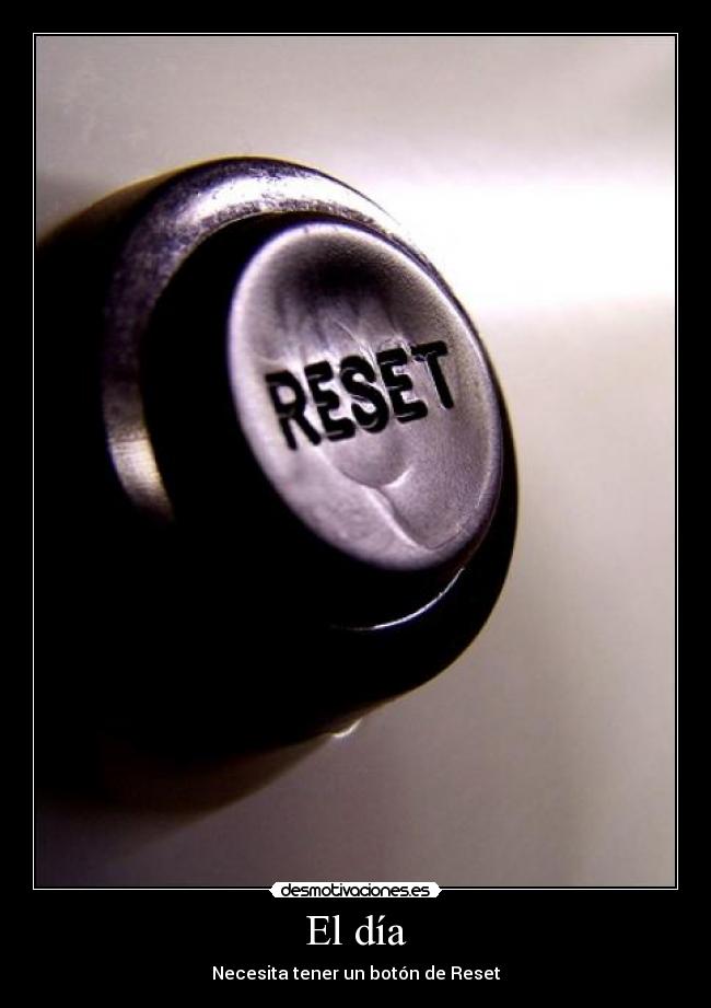 El día - Necesita tener un botón de Reset