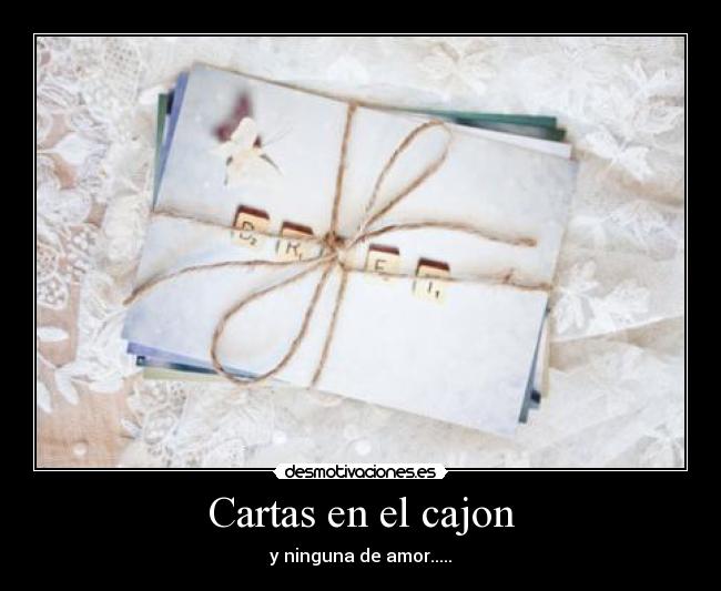 Cartas en el cajon - y ninguna de amor.....