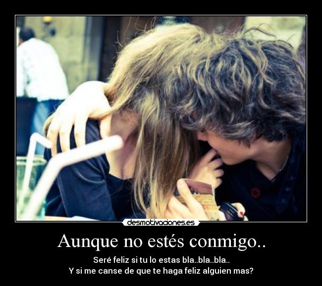 Aunque no estés conmigo.. -