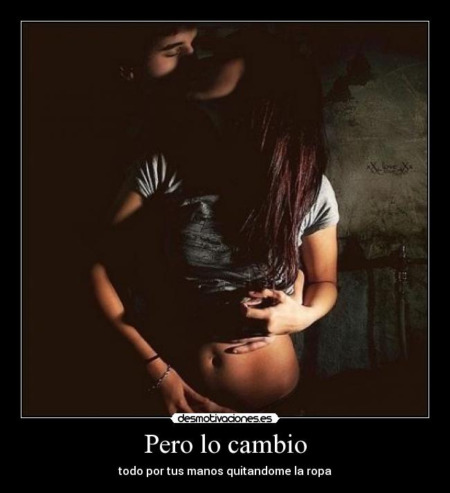 Pero lo cambio - 