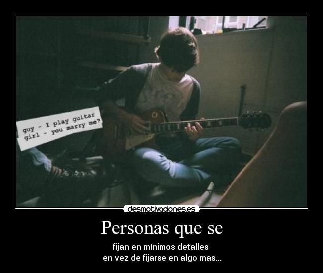 Personas que se - fijan en mínimos detalles 
en vez de fijarse en algo mas...