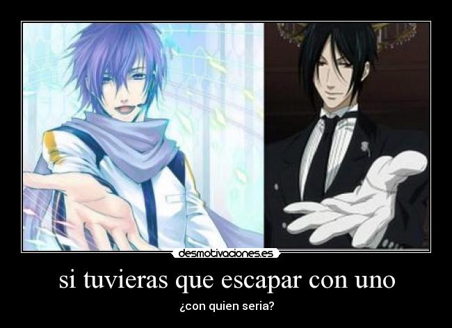 si tuvieras que escapar con uno -