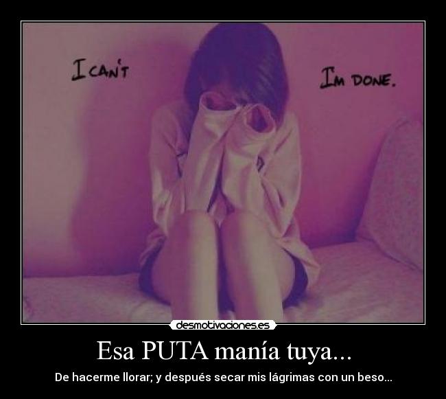 Esa PUTA manía tuya... -