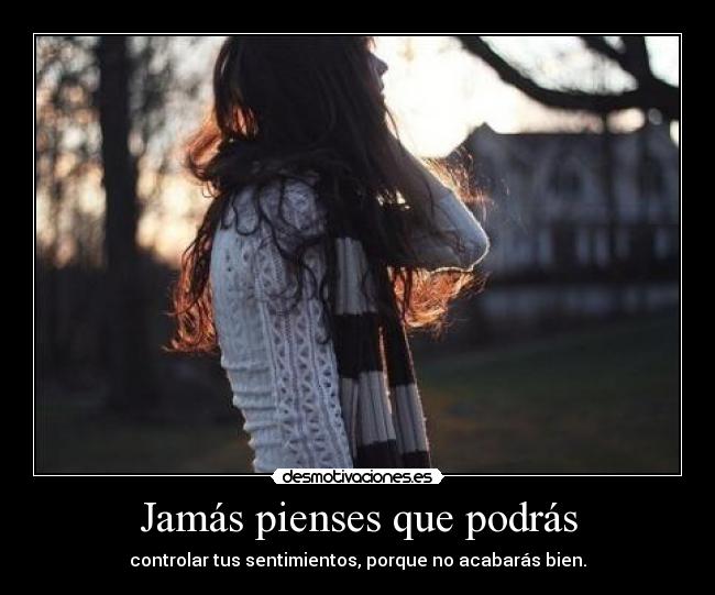 Jamás pienses que podrás -