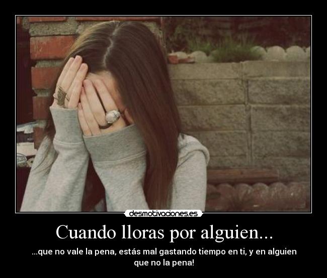 Cuando lloras por alguien... -