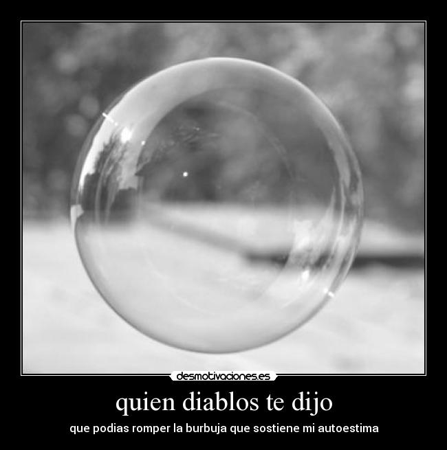 quien diablos te dijo - 