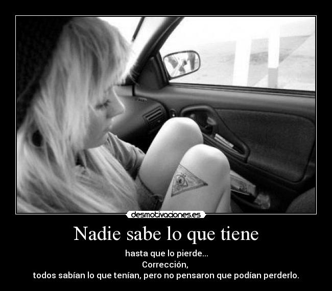 Nadie sabe lo que tiene -