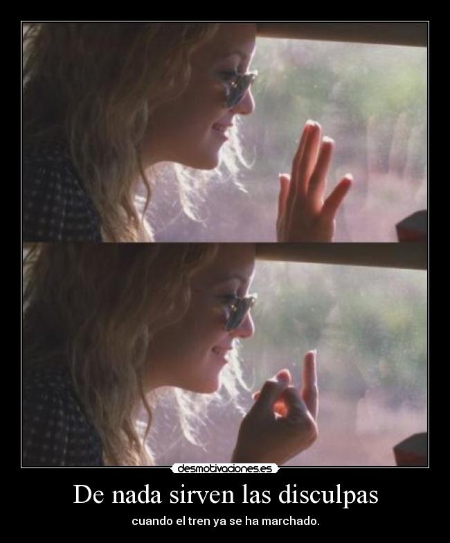 De nada sirven las disculpas -