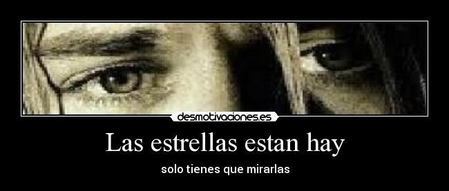 Las estrellas estan hay - solo tienes que mirarlas