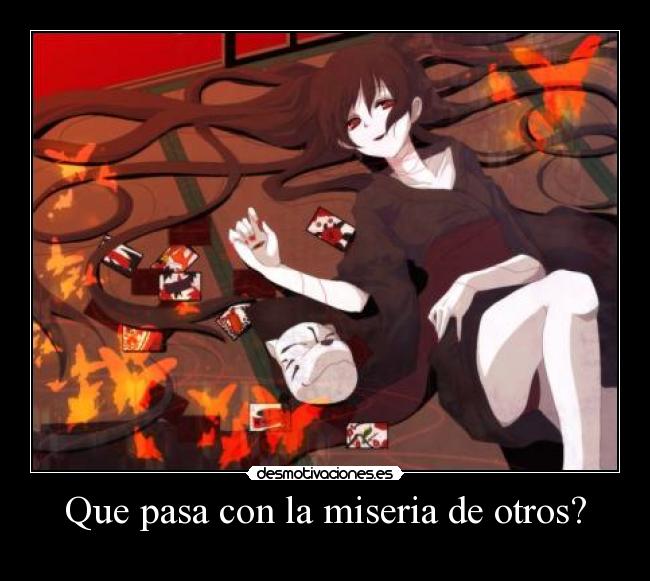 Que pasa con la miseria de otros? -