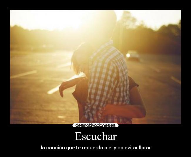 Escuchar - la canción que te recuerda a él y no evitar llorar