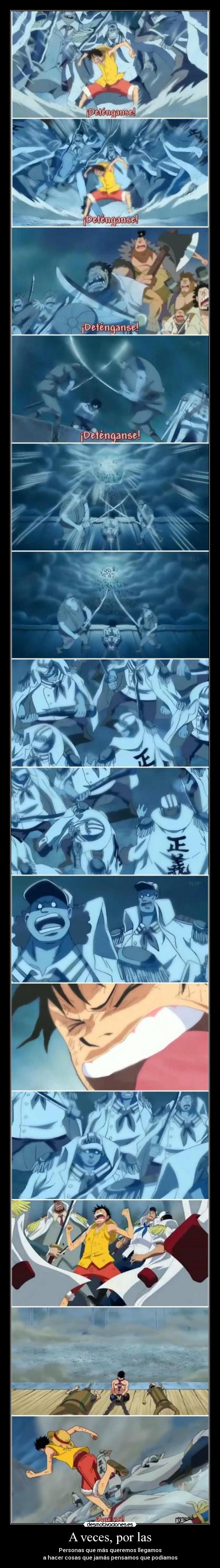 A veces, por las - Personas que más queremos llegamos
a hacer cosas que jamás pensamos que podíamos