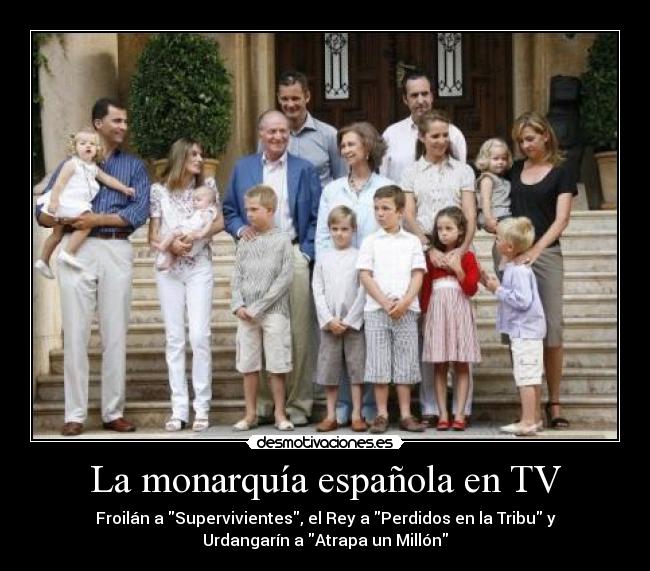 La monarquía española en TV - Froilán a Supervivientes, el Rey a Perdidos en la Tribu y
Urdangarín a Atrapa un Millón