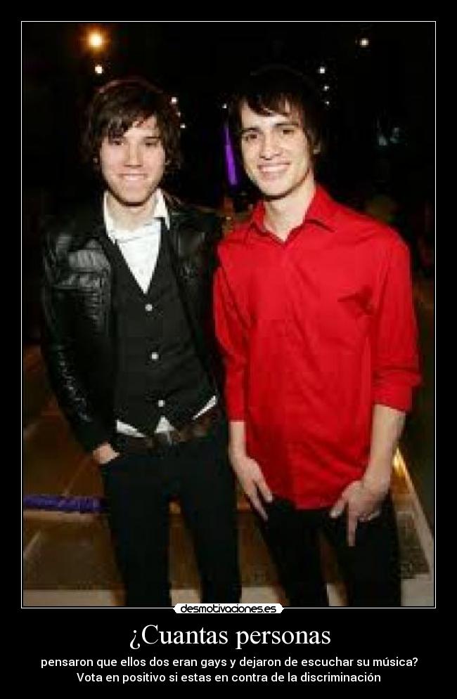 ¿Cuantas personas - pensaron que ellos dos eran gays y dejaron de escuchar su música?
Vota en positivo si estas en contra de la discriminación