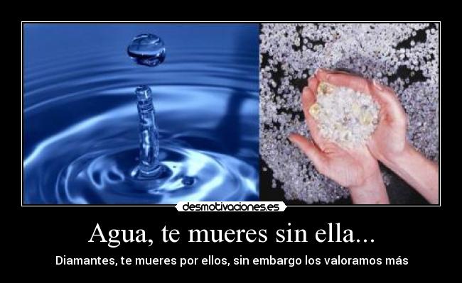 Agua, te mueres sin ella... -