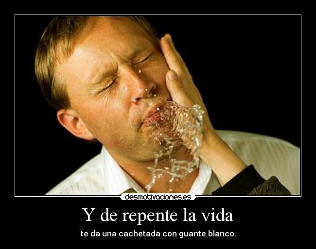 Y de repente la vida - 