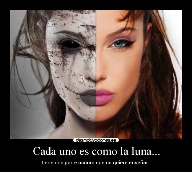 Cada uno es como la luna... -