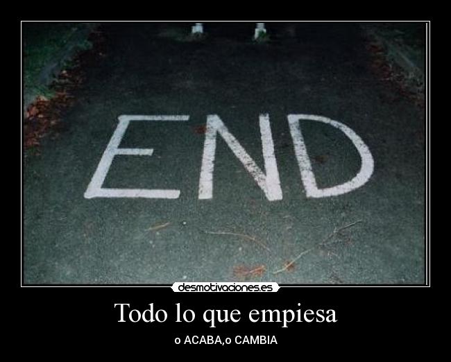 Todo lo que empiesa - o ACABA,o CAMBIA