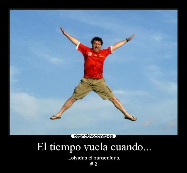 El tiempo vuela cuando... -