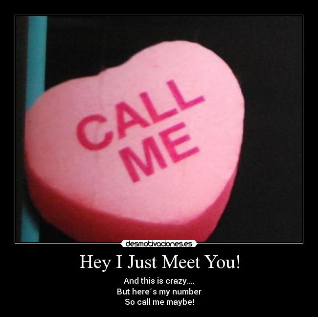 Hey I Just Meet You! - 