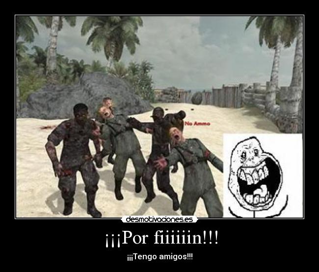 ¡¡¡Por fiiiiiin!!! - ¡¡¡Tengo amigos!!!