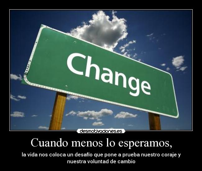 Cuando menos lo esperamos, -