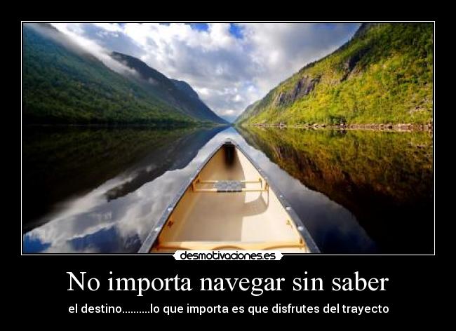 No importa navegar sin saber -