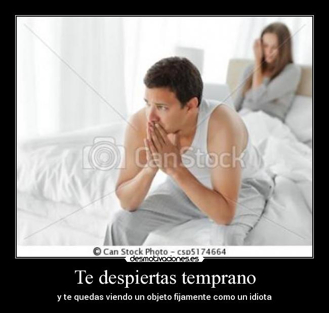 Te despiertas temprano -