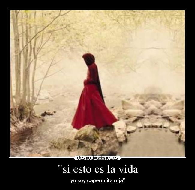 si esto es la vida - yo soy caperucita roja