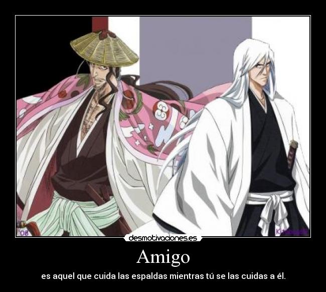 Amigo - es aquel que cuida las espaldas mientras tú se las cuidas a él.