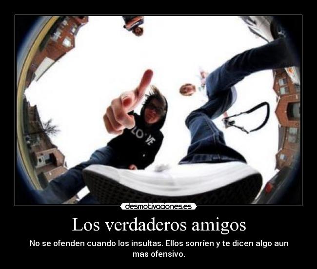 carteles amigos verdaderos amigos ofenden insulto que mas etiquetas poner desmotivaciones