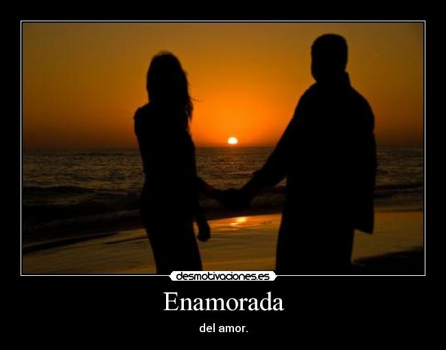 Enamorada - del amor.