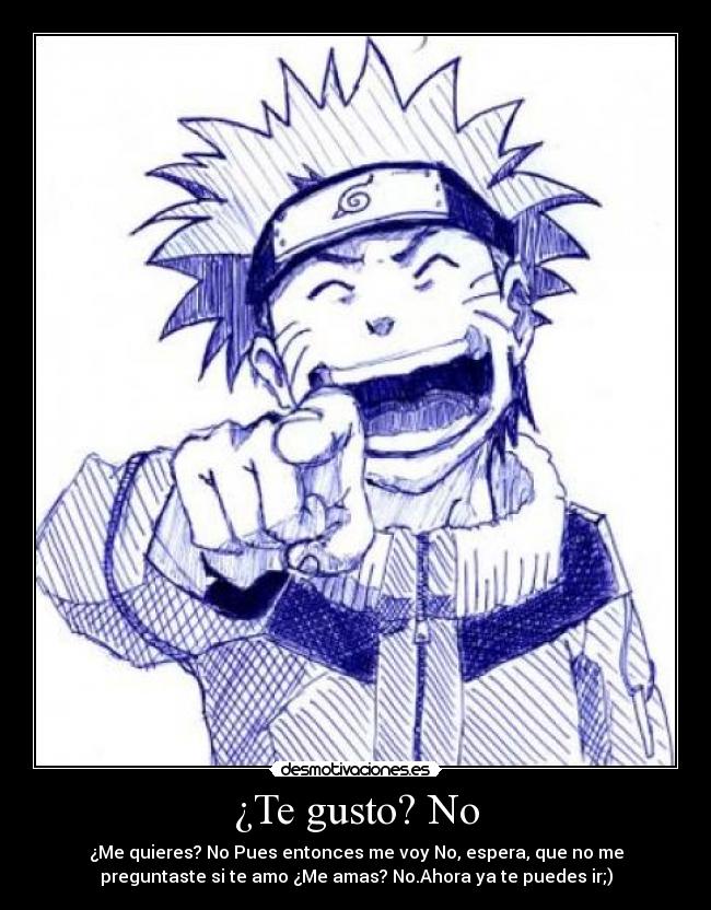 ¿Te gusto? No -