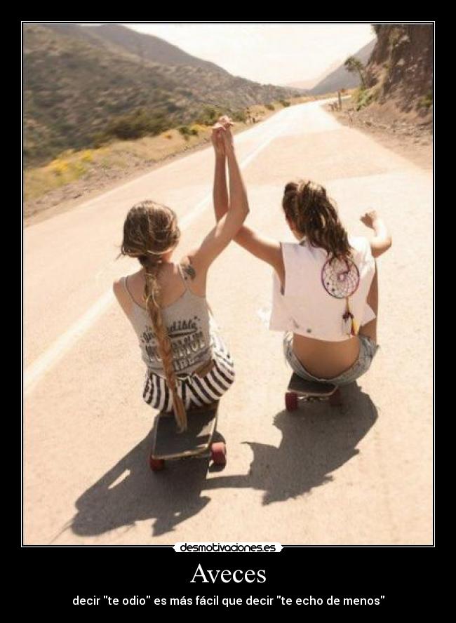 Aveces - decir te odio es más fácil que decir te echo de menos