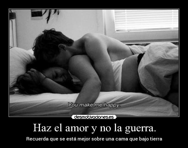 Haz el amor y no la guerra. - 