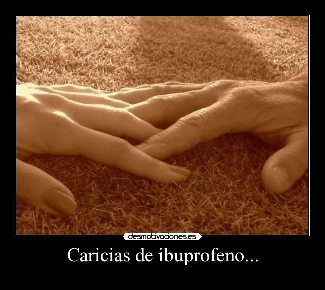 Caricias de ibuprofeno... -
