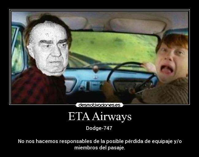 ETA Airways - Dodge-747 

No nos hacemos responsables de la posible pérdida de equipaje y/o
miembros del pasaje.