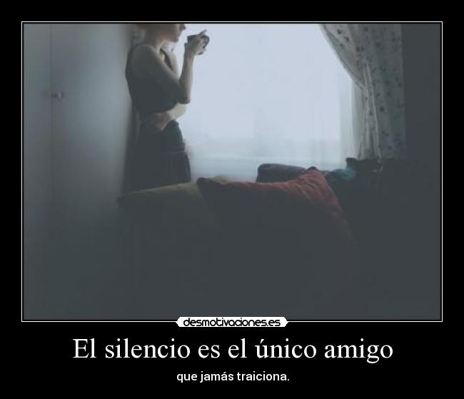 El silencio es el único amigo - 