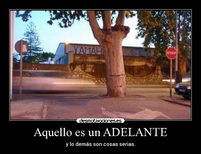 Aquello es un ADELANTE - y lo demás son cosas serias.