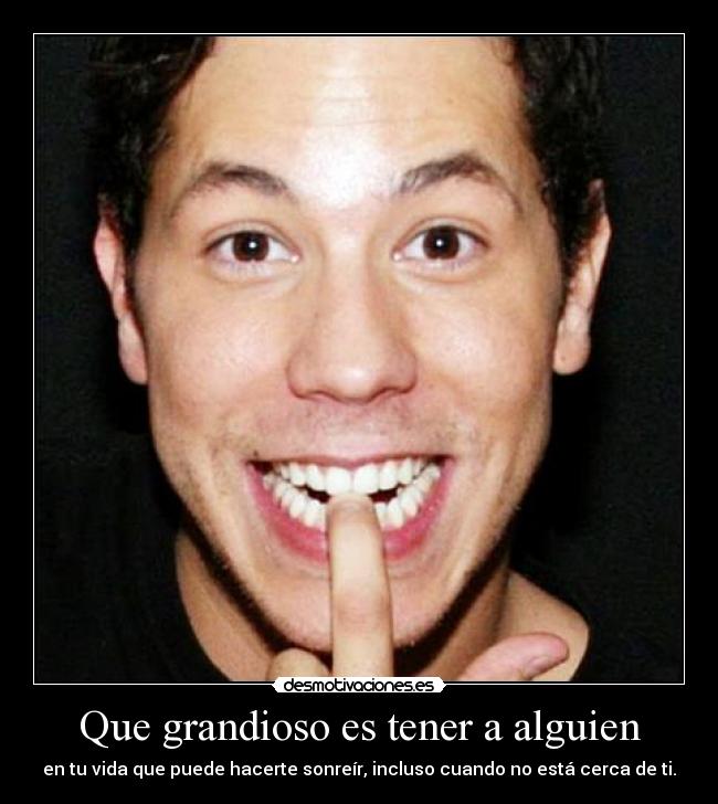 Que grandioso es tener a alguien -