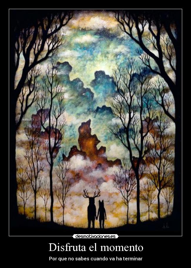 Disfruta el momento -