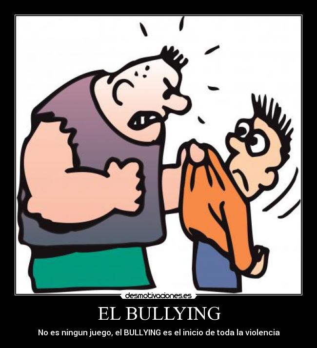 EL BULLYING - No es ningun juego, el BULLYING es el inicio de toda la violencia