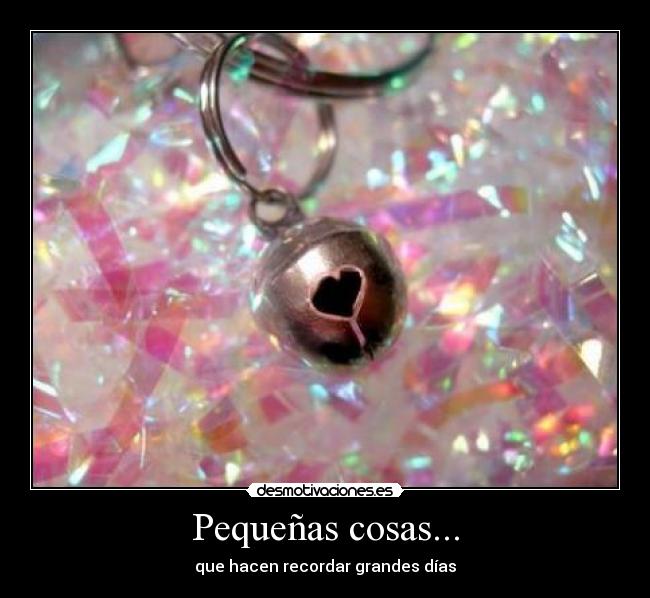Pequeñas cosas... - que hacen recordar grandes días