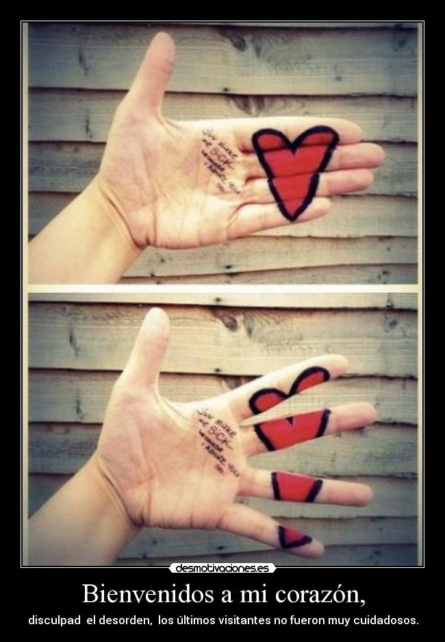 Bienvenidos a mi corazón, -
