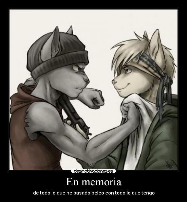En memoria - de todo lo que he pasado peleo con todo lo que tengo