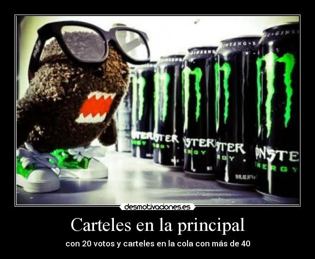 Carteles en la principal - con 20 votos y carteles en la cola con más de 40
