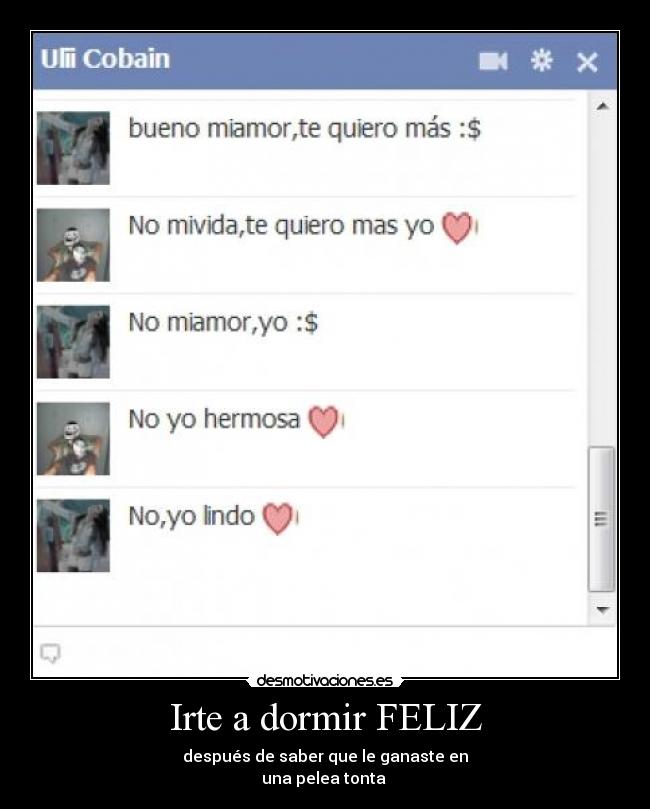 Irte a dormir FELIZ - después de saber que le ganaste en
una pelea tonta ♥