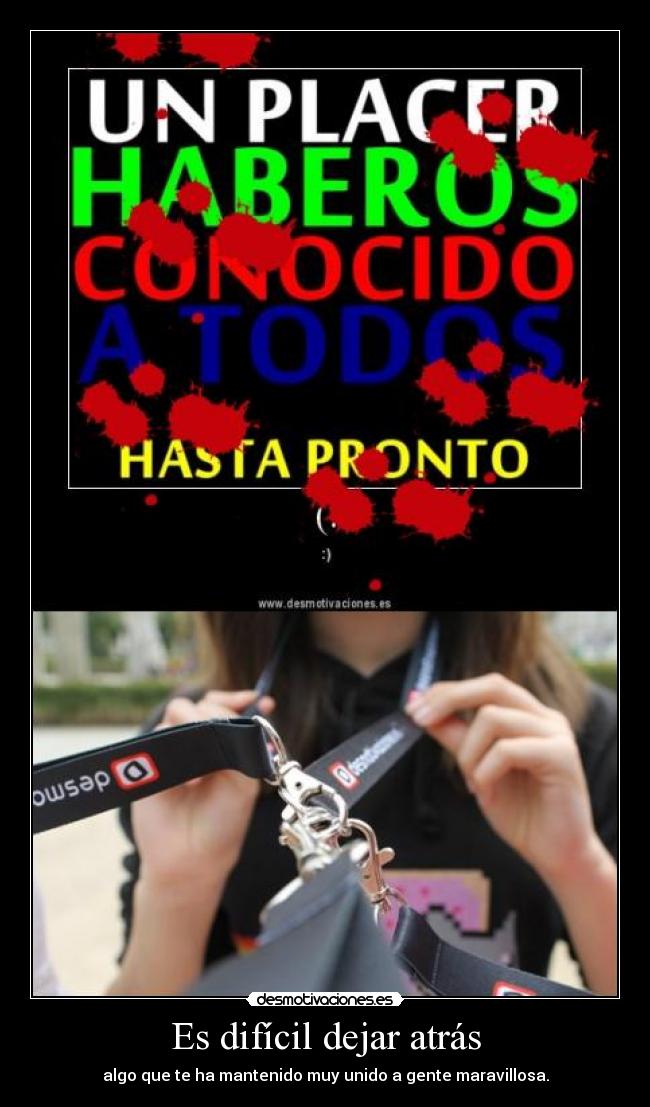 Es difícil dejar atrás -