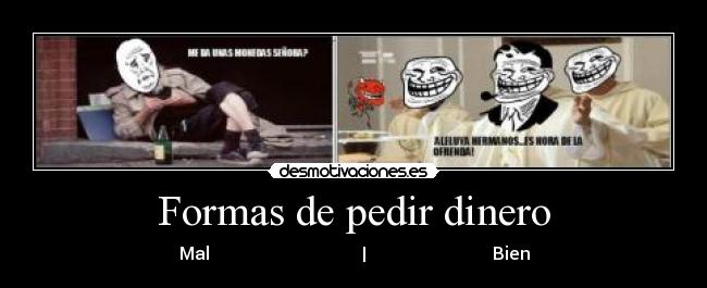 Formas de pedir dinero - Mal                                   |                             Bien
